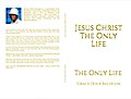 Jesus Christ The Only Life