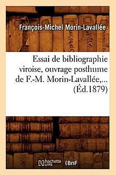 Essai de Bibliographie Viroise, Ouvrage Posthume de F.-M. Morin-Lavallée (Éd.1879)