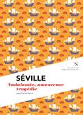 Séville : Andalousie, amoureuse tragédie