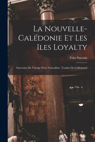 La Nouvelle-Calédonie et les Iles Loyalty; souvenirs de voyage d’un naturaliste, traduit de l’allemand