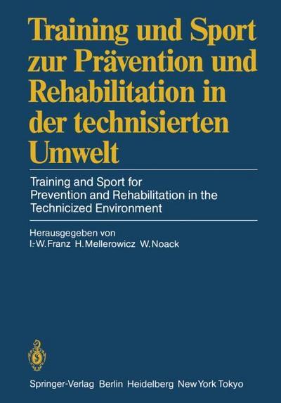 Training und Sport zur Prävention und Rehabilitation in der technisierten Umwelt / Training and Sport for Prevention and Rehabilitation in the Technicized Environment