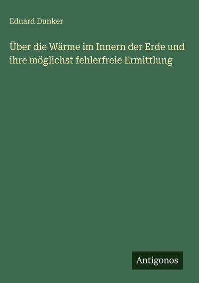 Über die Wärme im Innern der Erde und ihre möglichst fehlerfreie Ermittlung