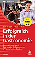 Erfolgreich in der Gastronomie: Existenzgründung und Businessplan für Gastronomen, Wirte und Kneipenbesitzer Bernd Fischl Author