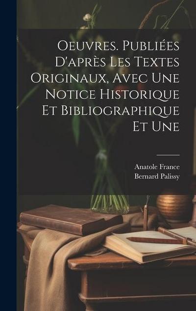 Oeuvres. Publiées d’après les textes originaux, avec une notice historique et bibliographique et une