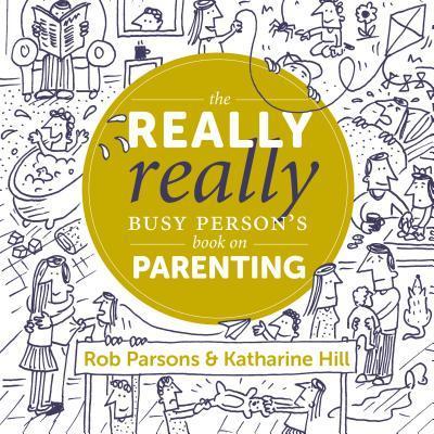 The Really Really Busy Person’s Book on Parenting