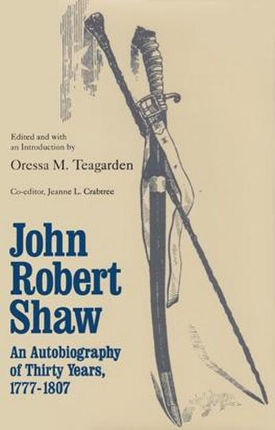 John Robert Shaw: An Autobiography of Thirty Years, 1777-1807