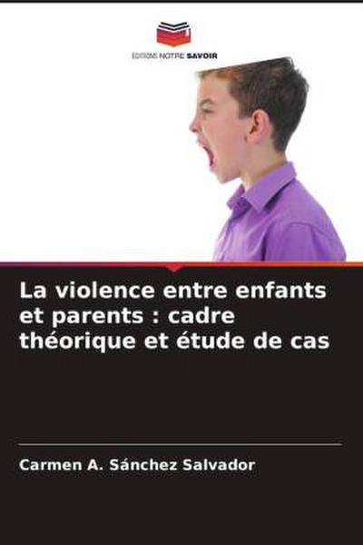 La violence entre enfants et parents : cadre théorique et étude de cas