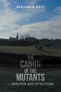 THE CANON OF THE MUTANTS— MASTER ARCHITECTURE