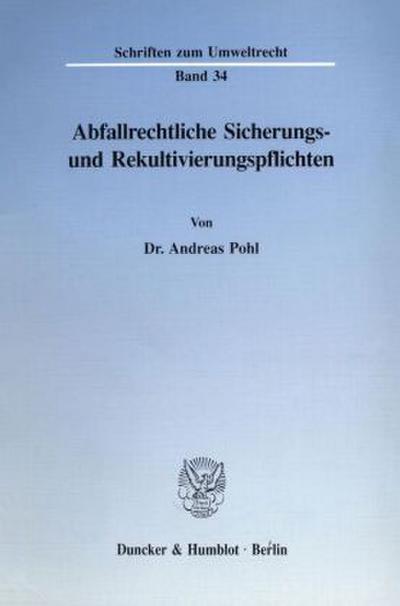 Abfallrechtliche Sicherungs- und Rekultivierungspflichten.