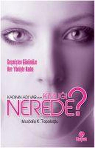 Kadinin Adi Var Ama Kimligi Nerede