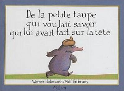 De la petite taupe qui voulait savoir qui lui avai