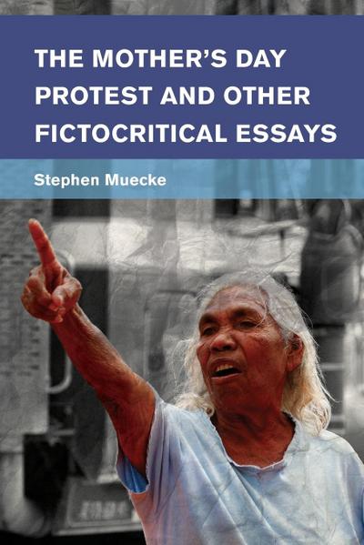 Mother’s Day Protest and Other Fictocritical Essays