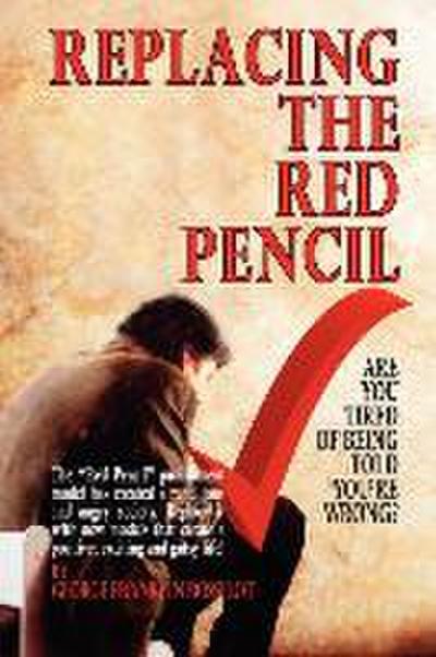 Replacing the Red Pencil - Are You Tired of Being Told You’re Wrong?