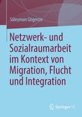 Netzwerk- und Sozialraumarbeit im Kontext von Migr