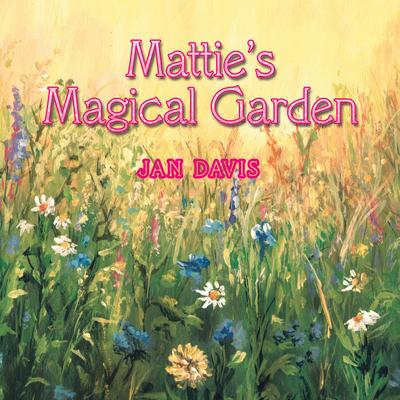 Mattie’s Magical Garden