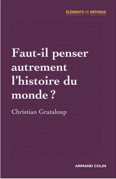 Faut-il penser autrement l’histoire du monde ?