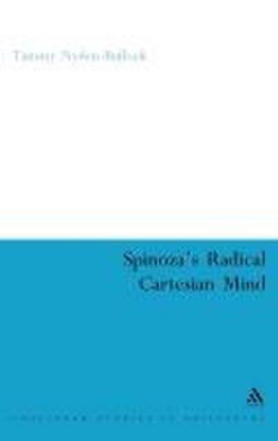 Spinoza’s Radical Cartesian Mind