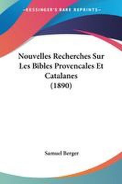 Nouvelles Recherches Sur Les Bibles Provencales Et Catalanes (1890)