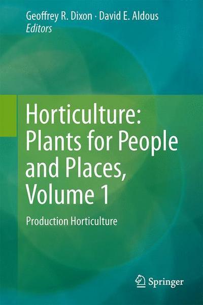 Horticulture: Plants for People and Places, Volume 1