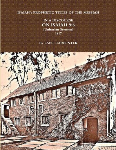 ISAIAH’s PROPHETIC TITLES  OF  THE MESSIAH...IN  A DISCOURSE  ON ISAIAH 9