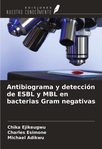 Antibiograma y detección de ESBL y MBL en bacterias Gram negativas