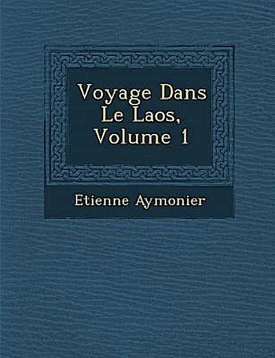 Voyage Dans Le Laos, Volume 1