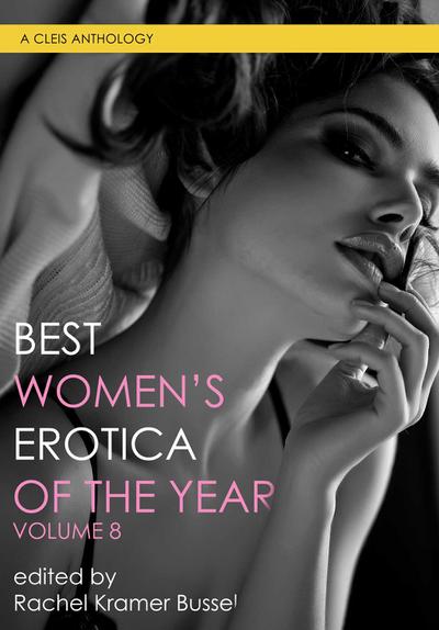 Best Women’s Erotica Of The Year, Volume 8