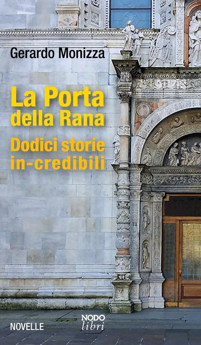 Monizza, G: Porta della Rana. Dodici storie in-credibili