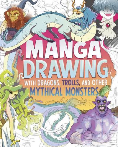Manga Drawing with Dragons, Trolls, and Other Mythical Monsters