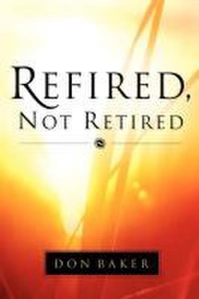 Refired, Not Retired