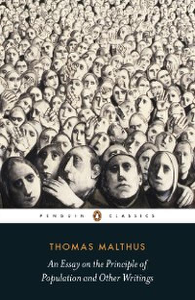 Essay on the Principle of Population and Other Writings