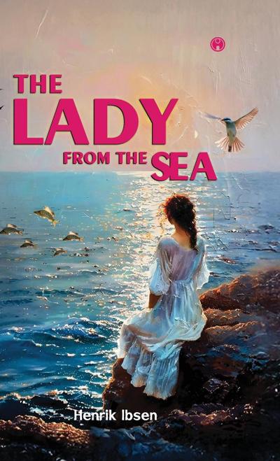 The Lady From The Sea | Play written by Norwegian playwright Henrik Ibsen