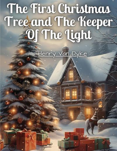 Henry Van Dyke: First Christmas Tree and The Keeper Of The L