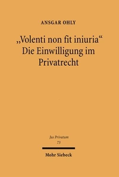 ’Volenti non fit iniuria’ - Die Einwilligung im Privatrecht