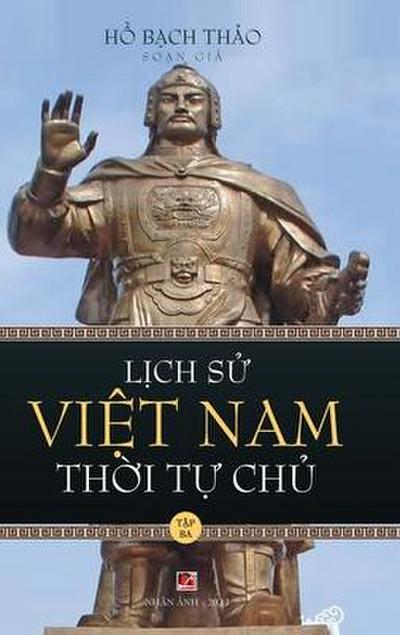 L&#7883;ch S&#7917; Vi&#7879;t Nam Th&#7901;i T&#7921; Ch&#7911; - T&#7853;p Ba (hard cover)