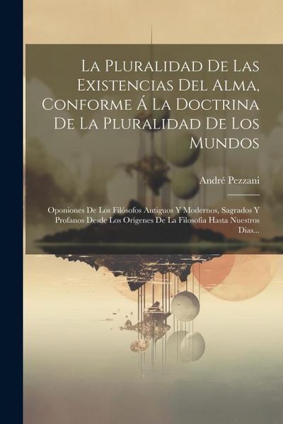 La Pluralidad De Las Existencias Del Alma, Conforme Á La Doctrina De La Pluralidad De Los Mundos