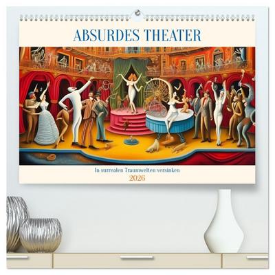 Absurdes Theater - In surrealen Traumwelten versinken (hochwertiger Premium Wandkalender 2026 DIN A2 quer), Kunstdruck in Hochglanz
