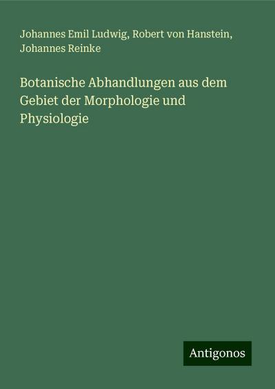 Ludwig, J: Botanische Abhandlungen aus dem Gebiet der Morpho