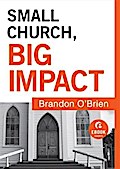 Small Church, Big Impact (Ebook Shorts)
