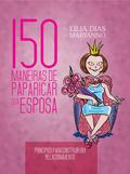 150 Maneiras de paparicar sua esposa