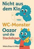 Nicht aus dem Klo, WC-Monster & Oozor und die Steckdosen