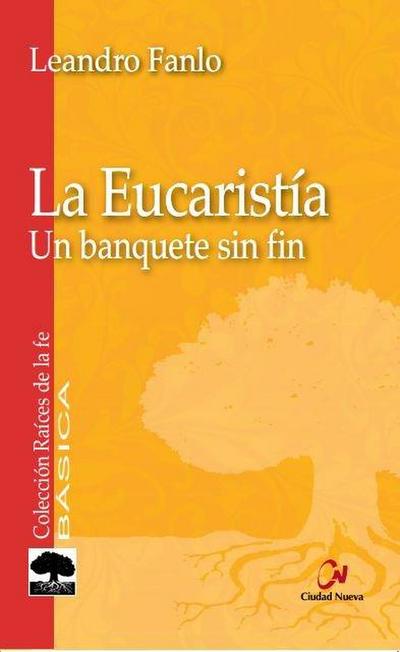 La eucaristía : un banquete sin fin