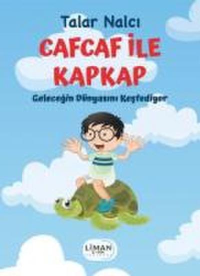 Cafcaf ile Kapkap Gelecegin Dünyasini Kesfediyor