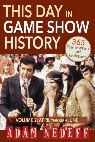This Day in Game Show History- 365 Commemorations and Celebrations, Vol. 2