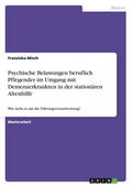 Psychische Belastungen beruflich Pflegender im Umgang mit  Demenzerkrankten in der stationären Altenhilfe