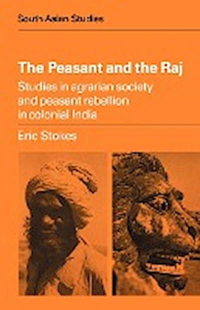 The Peasant and the Raj - E. T. Stokes