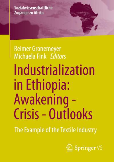 Industrialization in Ethiopia: Awakening - Crisis - Outlooks