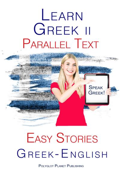Learn Greek II - Parallel Text -  Easy Stories (Greek - English)