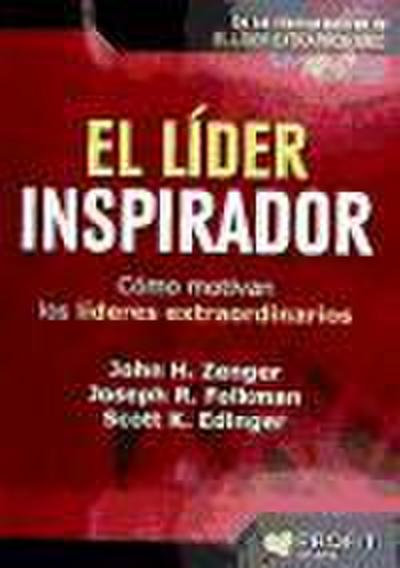 El líder inspirador : cómo motivan los líderes extraordinarios