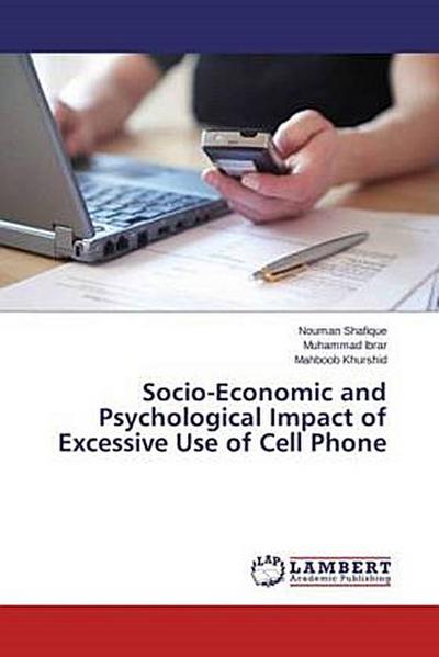 Socio-Economic and Psychological Impact of Excessive Use of Cell Phone